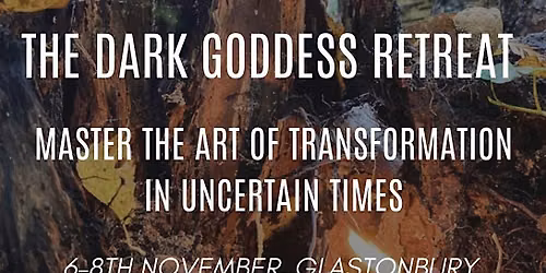 The Dark Goddess Retreat - Master the art of transformation in uncertain ti