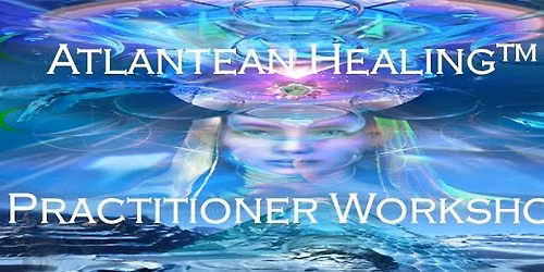 Atlantean Healing™ Practitioner’s Workshop (Glastonbury)